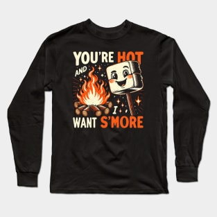 You're Hot - Cute Funny Smores - Vintage Camping Life Long Sleeve T-Shirt